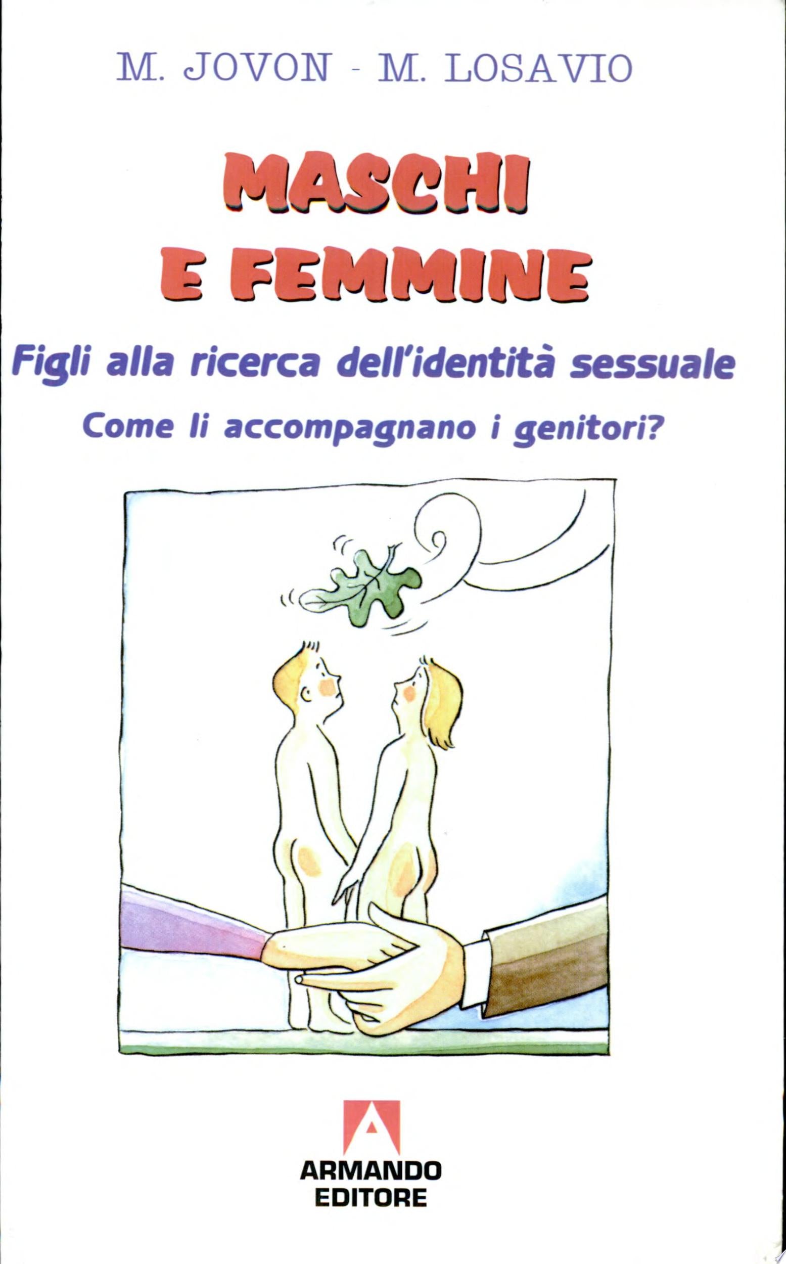 Maschi E Femmine. Figli Alla Ricerca Dell'identità Sessuale. Come Li Accompagnano I Genitori? - Marina Jovon, Marino Losavio