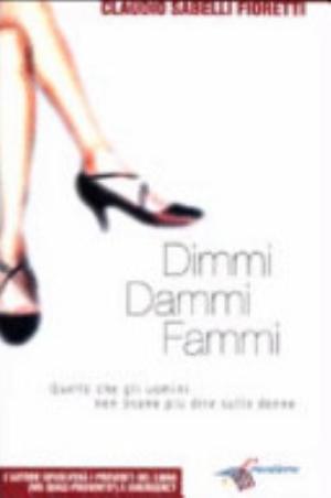 Dimmi, Dammi, Fammi - Claudio Sabelli Fioretti