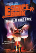 Incubo Al Luna Park. Escape Book - Leonardo Lupo