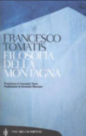 Filosofia Della Montagna - Francesco Tomatis