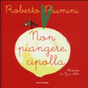 Non Piangere, Cipolla - Roberto Piumini, Gaia Stella