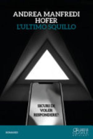 L'ultimo Squillo. Sicuri Di Voler Rispondere? - Andrea Manfredi Hofer