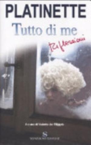 Tutto Di Me. Riflessioni - Platinette