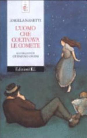 L'uomo Che Coltivava Le Comete - Angela Nanetti