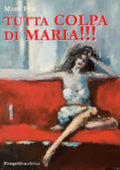 Tutta Colpa Di Maria!!! - Mara Fux