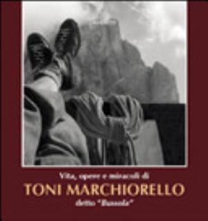 Vita, Opere, Miracoli Di Toni Marchiorello Detto «bussola» - P. Perini