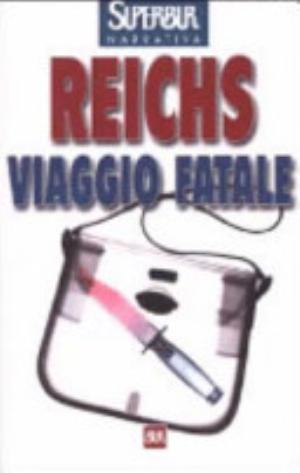 Viaggio Fatale - Kathy Reichs