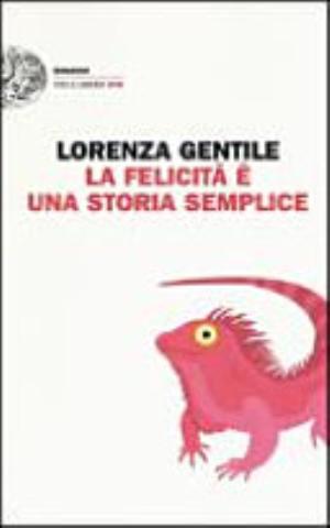 La Felicità è Una Storia Semplice - Lorenza Gentile