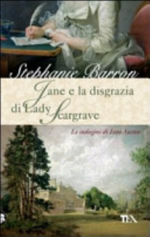 Jane E La Disgrazia Di Lady Scargrave. Le Indagini Di Jane Austen - Francine Stephanie Barron