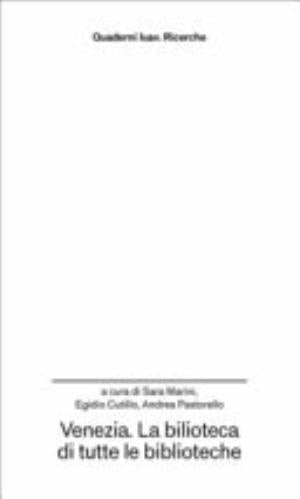 Venezia. La Biblioteca Di Tutte Le Biblioteche - S. Marini, E. Cutillo, A. Pastorello