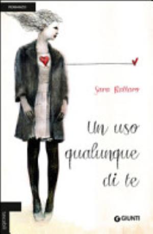 Un Uso Qualunque Di Te - Sara Rattaro