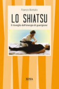 Lo Shiatsu. Il Risveglio Dell'energia Di Guarigione - Franco Bottalo