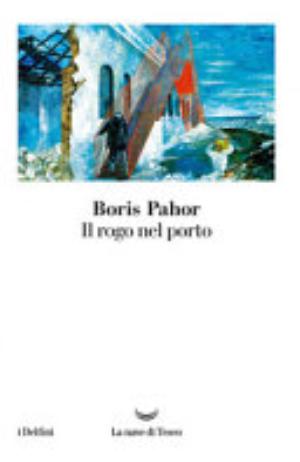 Il Rogo Nel Porto - Boris Pahor