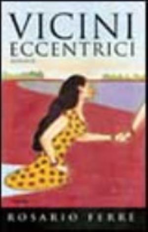Vicini Eccentrici - Rosario Ferré