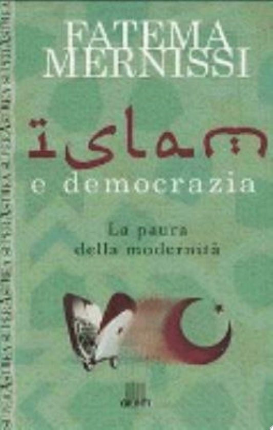 Islam E Democrazia. La Paura Della Modernità - Fatima Mernissi
