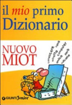 Il Mio Primo Dizionario. Nuovo Miot - Giunti Edizioni