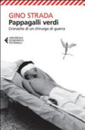 Pappagalli Verdi. Cronache Di Un Chirurgo Di Guerra - Gino Strada