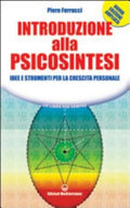 Introduzione Alla Psicosintesi. Idee E Strumenti Per La Crescita Personale - Piero Ferrucci