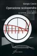 Operazione Scolopendra (altro Che Bush, Qui Comanda Sempre Apollo!) - Giorgio Cascio