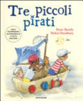 Tre Piccoli Pirati - Peter Bently, Helen Oxenbury2.7fantasie