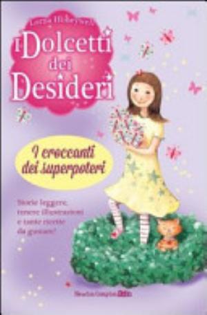I Croccanti Dei Superpoteri. I Dolcetti Dei Desideri - Lorna Honeywell