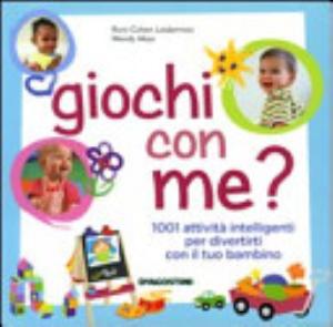Giochi Con Me? 1001 Attività Intelligenti Per Divertirti Con Il Tuo Bambino - Susan Elisabeth Davis, Nancy Wilson Hall9788831125758
