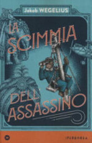 La Scimmia Dell'assassino - Jakob Wegelius