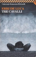 Tre Cavalli - Erri De Luca