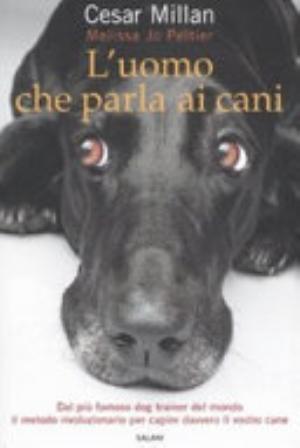 L'uomo Che Parla Ai Cani - Cesar Millan, Melissa Jo Peltier