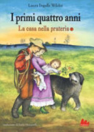 I Primi Quattro Anni. La Casa Nella Prateria - Laura Ingalls Wilder