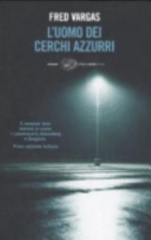 L'uomo Dei Cerchi Azzurri - Fred Vargas