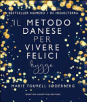 Il Metodo Danese Per Vivere Felici. Hygge - Marie Tourell Søderberg