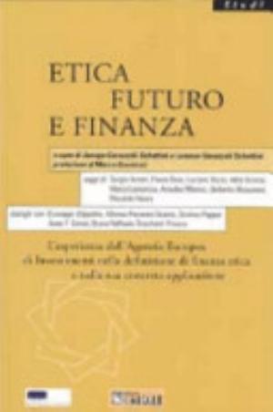 Etica Futuro E Finanza. L'esperienza Dell'agenzia Europea Di Investimenti Nella Definizione Di Finanza Etica E Nella Sua Concreta Applicazione - Jacopo Gavazzoli Schettini, Lorenzo Gavazzoli Schettini