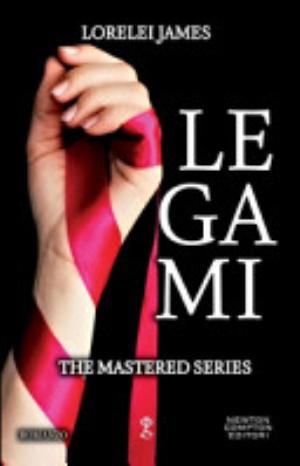 Legami. The Mastered Series - Lorelei James