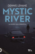 Mystic River - Dennis Lehane
