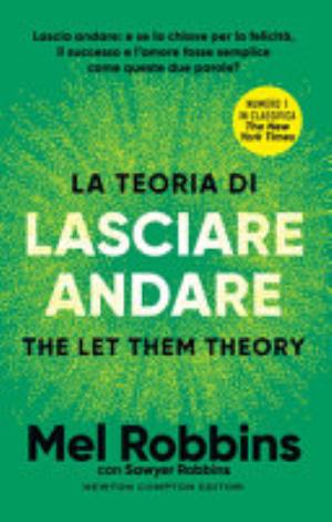 La Teoria Di Lasciare Andare. The Let Them Theory - Mel Robbins, Sawyer Robbins