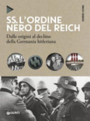 Ss. L'ordine Nero Del Reich. Dalle Origini Al Declino Della Germania Hitleriana - Enrico Cernigoi