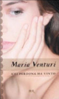 Chi Perdona Ha Vinto - Maria Venturi