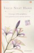 L'energia Della Preghiera. Come Approfondire La Pratica Spirituale Quotidiana - Thich Nhat Hanh