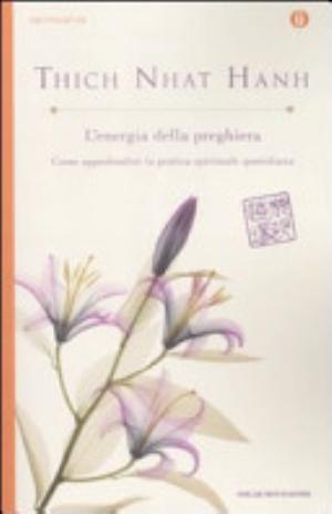 L'energia Della Preghiera. Come Approfondire La Pratica Spirituale Quotidiana - Thich Nhat Hanh