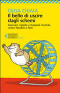 Il Bello Di Uscire Dagli Schemi. Superare Rigidità E Trappole Mentali, Vivere Flessibili E Felici - Olga Chiaia