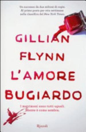 L'amore Bugiardo - Gillian Flynn