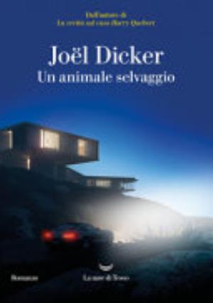 Un Animale Selvaggio - Joël Dicker