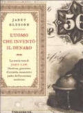 L'uomo Che Inventò Il Denaro. La Storia Vera Di John Law, Libertino, Giocatore D'azzardo, Assassino E Padre Dell'economia Moderna - Janet Gleeson