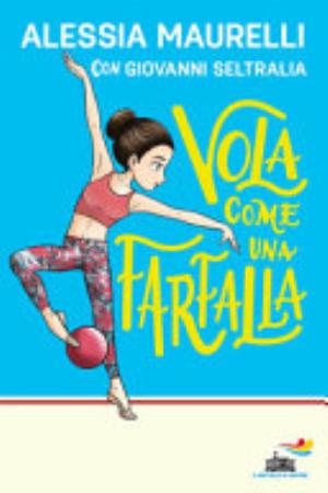 Vola Come Una Farfalla - Alessia Maurelli, Giovanni Seltralia