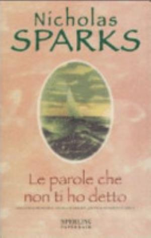 Le Parole Che Non Ti Ho Detto - Nicholas Sparks