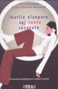 Inutile Piangere Sul Cuore Spezzato - Greg Behrendt, Amiira Ruotola-behrendt