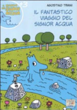 Il Fantastico Viaggio Del Signor Acqua - Agostino Traini