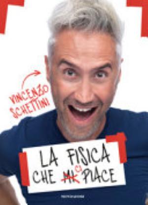 La Fisica Che Ci Piace - Vincenzo Schettini