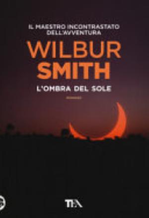 L'ombra Del Sole - Wilbur Smith